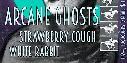 Imagem principal do evento ARCANE GHOSTS with Strawberry Cough, White Rabbit