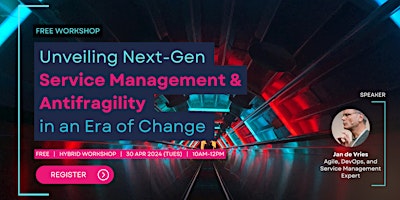 Hauptbild für Unveiling Next-Gen Service Management & Antifragility in an Era of Change Workshop