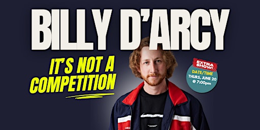 Image principale de Billy D'Arcy | It's Not A Competition [EXTRA SHOW]