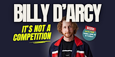 Imagem principal do evento Billy D'Arcy | It's Not A Competition [EXTRA SHOW]