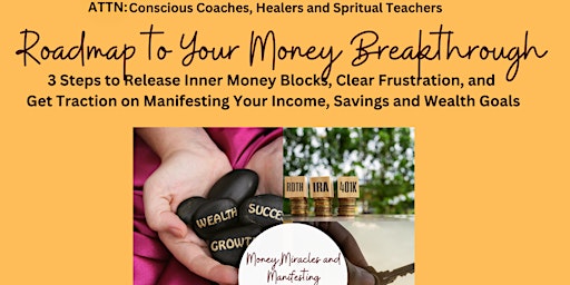 Roadmap to Your Money Breakthrough~ Coaches, Healers, Spiritual Teachers primary image