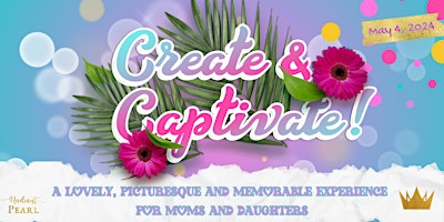 Image principale de Create & Captivate for Moms and Daughters - A Faith Filled Memorable Event