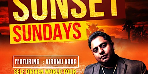 Imagem principal do evento Sunset Sundays presents: Featuring Vishnu Vaka, Self -Driven World Tour