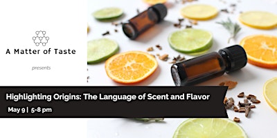 Imagem principal do evento Highlighting Origins- The Language of Scent and Flavor