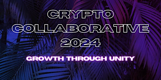 Primaire afbeelding van Crypto Collaborative 2024: Growth Through Unity