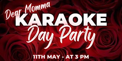 Primaire afbeelding van The Official Karaoke Day Party / Dear Momma Edition {Mother's Day Weekend}