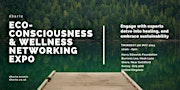 Immagine principale di Eco-Consciousness & Wellness Networking Expo 