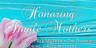 Primaire afbeelding van 4th Annual Single Mother’s Day Dinner