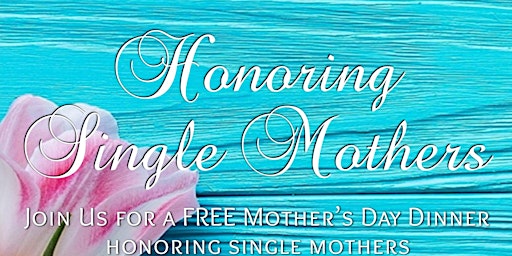 Hauptbild für 4th Annual Single Mother’s Day Dinner