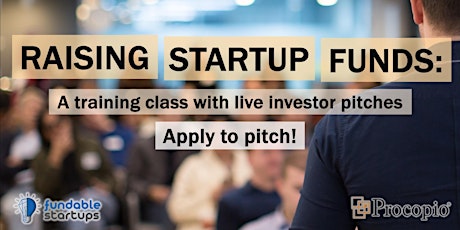 Raising Startup Funds: Training Class + Live Investor Pitches