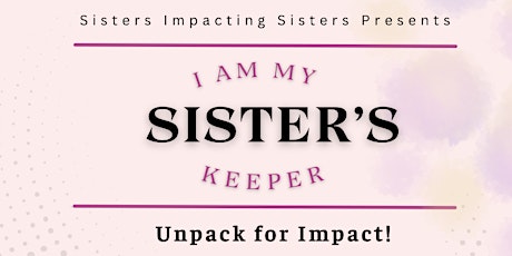 I Am My Sister's Keeper - Unpack for Impact!