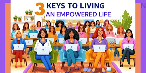Primaire afbeelding van 3 KEYS TO LIVING AN EMPOWERED LIFE MASTERCLASS