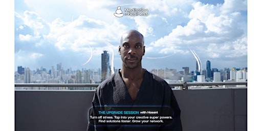 Imagem principal do evento Meditation for Business: The Upgrade Session  with Hasani