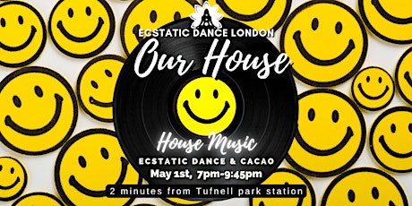 Primaire afbeelding van OUR HOUSE - House Music infused Ecstatic Dance and Cacao
