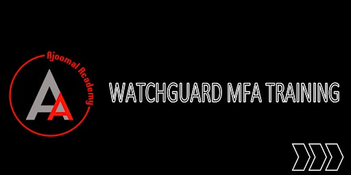 Imagem principal do evento AJ Academy | WatchGuard MFA Training