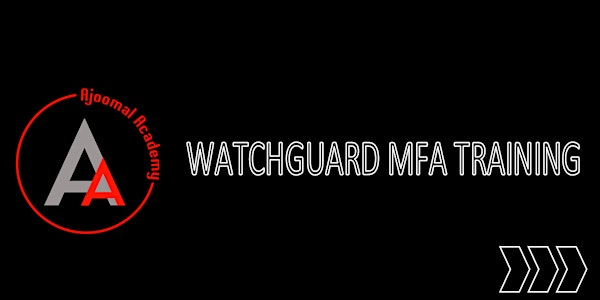 AJ Academy | WatchGuard MFA Training