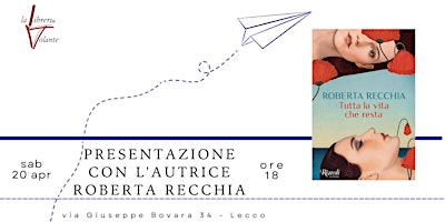 Immagine principale di presentazione Roberta Recchia "Tutta la vita che resta" Rizzoli 