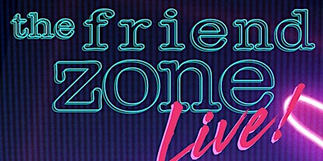 The Friend Zone Live Dallas featuring Gettin' Grown! primary image