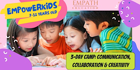 [Jul/Aug]3-Day Camp: EmpowerKids: Communication, Collaboration & Creativity