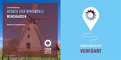 INDUSTRIEKULTUR verführt | Besuch der Windmühle Wendhausen  primärbild
