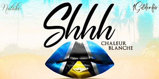 Imagem principal do evento SHHH ST LUCIA- CHALEUR BLANCHE