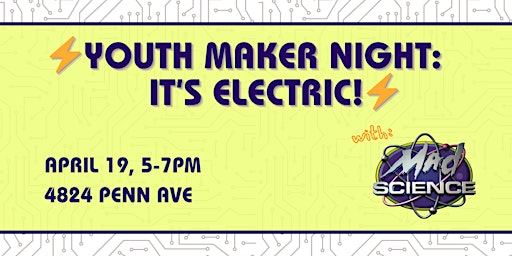 Youth Maker Night: It's Electric! With Mad Science Pgh primary image