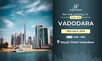 Primaire afbeelding van Dubai Property Event in Vadodara! Register Now
