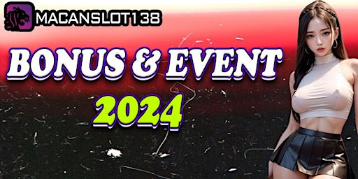 Image principale de MACANSLOT138 BONUS EVENT TERGACOR 2024