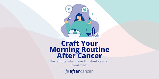 Imagen principal de Craft Your Morning Routine After Cancer