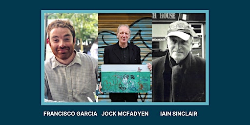 Imagem principal do evento Pariah Genius: FRANCISCO GARCIA, JOCK MCFADYEN, IAIN SINCLAIR