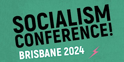Primaire afbeelding van Socialism Conference Brisbane 2024!