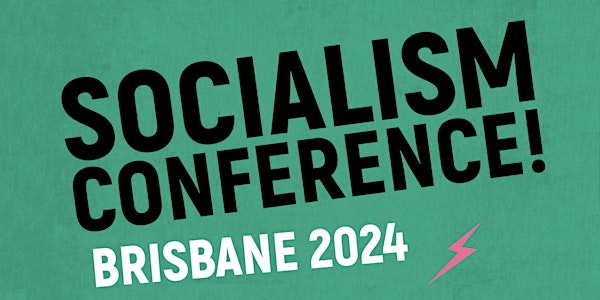 Socialism Conference Brisbane 2024!