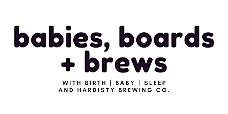 Babies, Boards & Brews