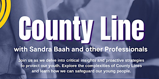 County Line & Safeguarding Our Youth: Insights & Strategies primary image
