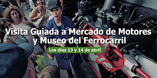 Imagem principal de Visita guiada a Mercado de Motores y Museo del Ferrocarril