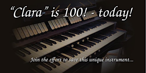 Imagem principal do evento Centenary celebration: "Clara" the organ reaches 100 - today!