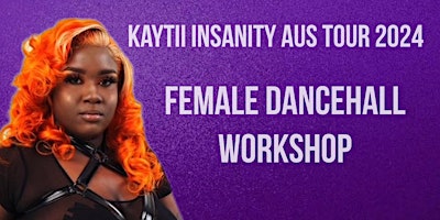 Immagine principale di Kaytii Insanity - Female Dancehall Workshop 