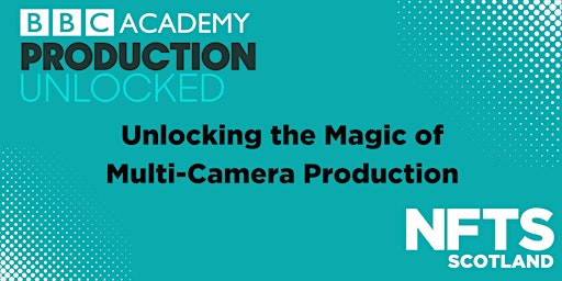 Imagem principal do evento NFTS Scotland: Unlocking the Magic of Multi-Camera Production