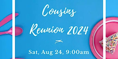 Cousins Reunion 2024