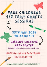 FREE children's half term crafts sessions at Lakeside Creative Arts Centre