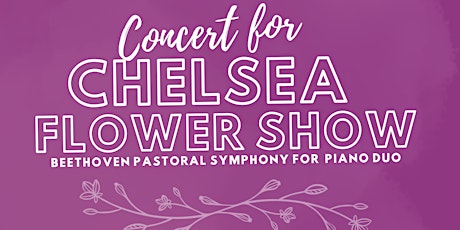 Concert for Chelsea Flower Show: Beethoven Pastoral Symphony for piano duo