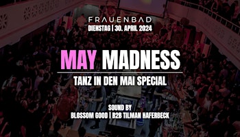 Hauptbild für MAY MADNESS - Das "Tanz in den Mai" Special im FRAUENBAD HEIDELBERG!
