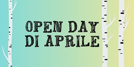 Open day di APRILE!