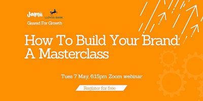 Imagen principal de How To Build Your Brand Masterclass | Geared For Growth