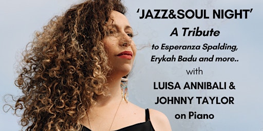Primaire afbeelding van 'JAZZ&SOUL NIGHT' with Luisa Annibali on vocals & Johnny Taylor on piano!