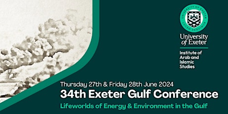Exeter Gulf Conference - Lifeworlds of Energy & Environment in the Gulf