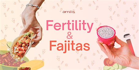 Fertility & Fajitas: The Fertility Testing Event!
