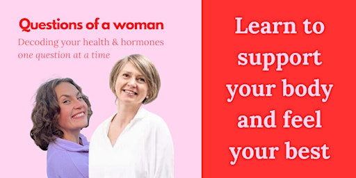 Primaire afbeelding van Qs of a Woman: Decoding your health & hormones one question at a time