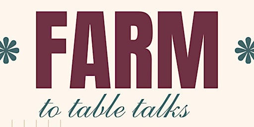 Hauptbild für Farm to table talks - The Best Way To Grow Your Own!