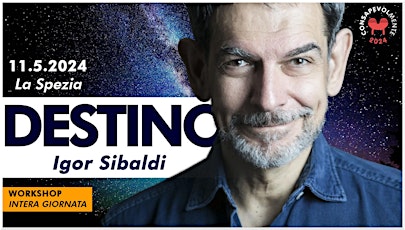 IGOR SIBALDI a La Spezia WORKSHOP Il Destino